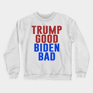 Trump Good Biden Bad Crewneck Sweatshirt